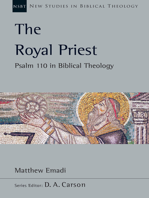 Title details for The Royal Priest: Psalm 110 in Biblical Theology by Matthew H. Emadi - Available